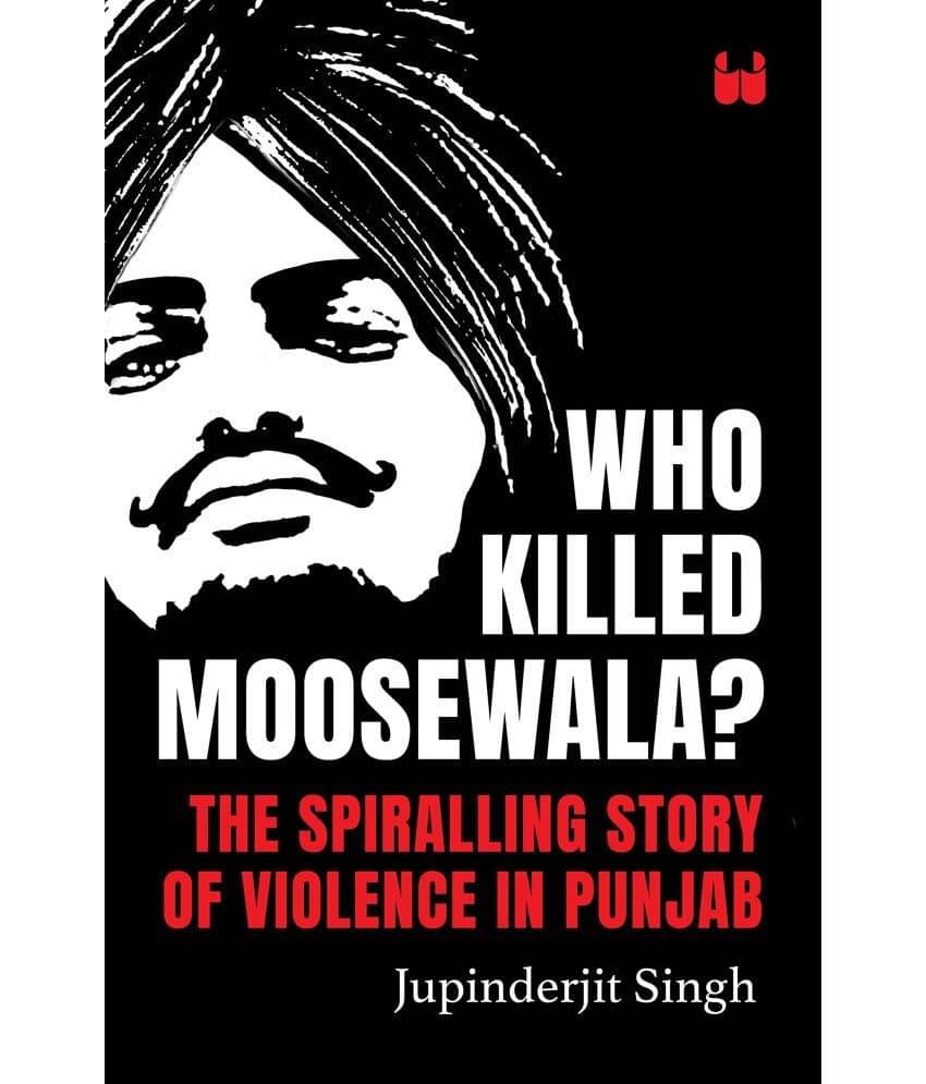     			Who Killed Moosewala? The Spiralling Story of Violence in Punjab Hardcover – 5 June 2023