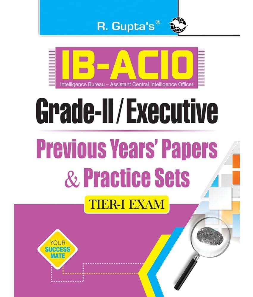 IB-ACIO: Grade-II/Executive (Tier-I) Previous Years' Papers & Practice Sets IB-ACIO: Grade-II/Executive (Tier-I) Previous Years' Papers & Practice Sets