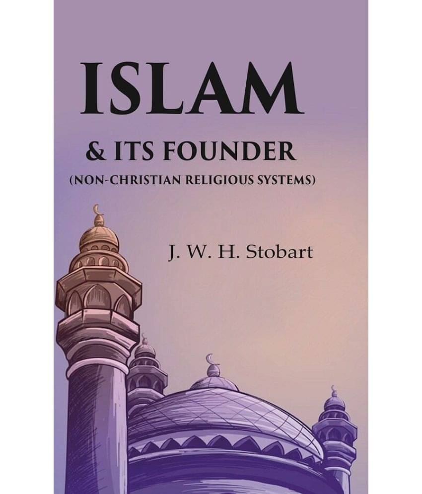 Islam & Its Founder (Non-Christian Religious Systems) Islam & Its Founder (Non-Christian Religious Systems)
