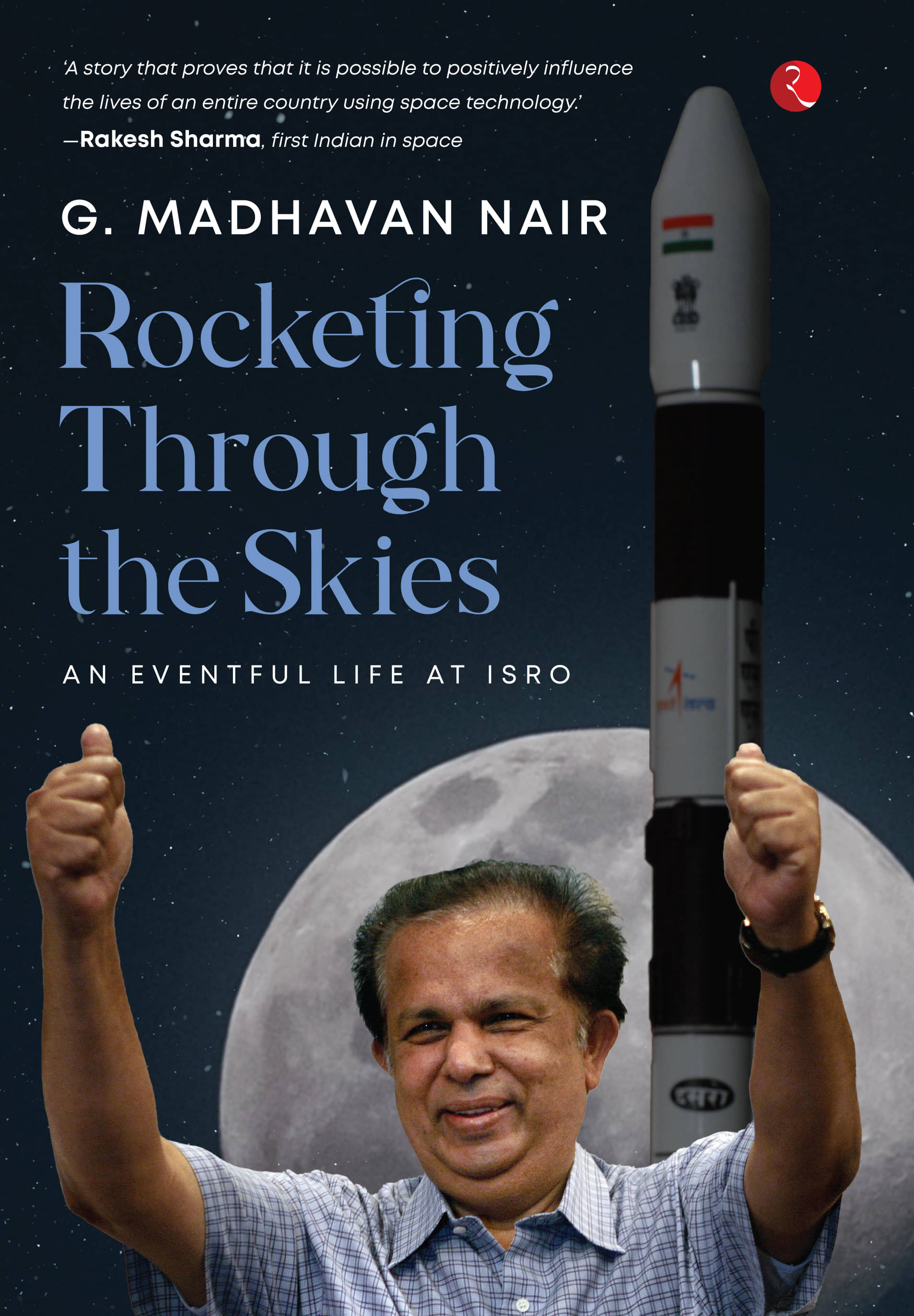     			Rocketing Through the Skies : An Eventful Life at ISRO