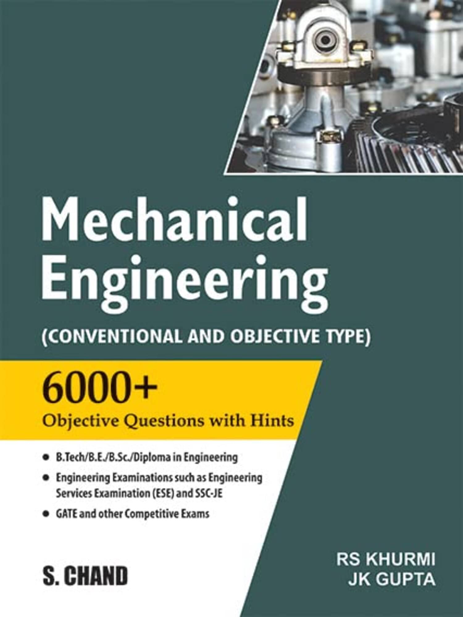MECHANICAL ENGINEERING (CONVENTIONAL AND OBJECTIVE TYPE) by RS Khurmi, JK Gupta MECHANICAL ENGINEERING (CONVENTIONAL AND OBJECTIVE TYPE) by RS Khurmi, JK Gupta