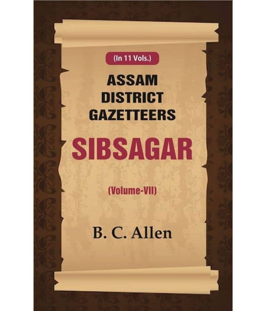     			Assam District Gazetteers Sibsagar (Volume VII) 7th