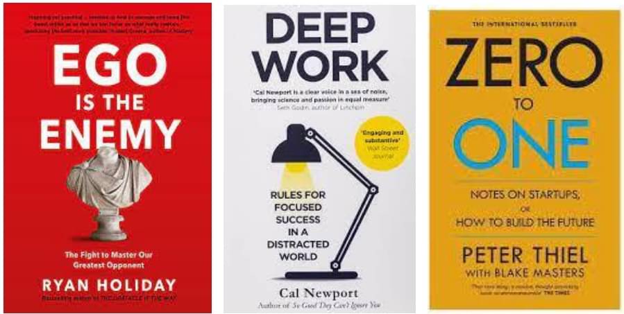     			Ego Is the Enemy + Deep Work + Zero To One