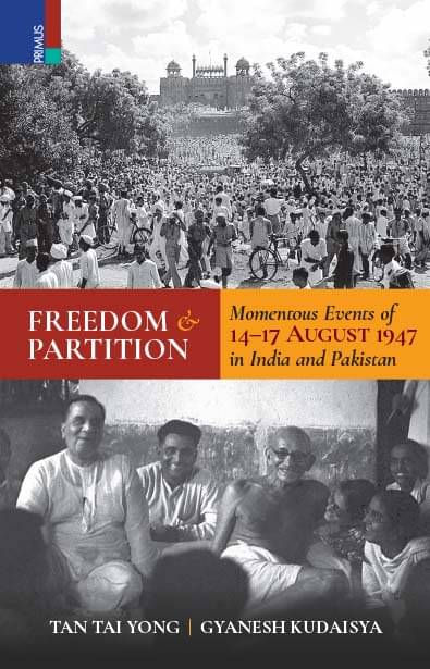 Freedom and Partition: Momentous Events of 14-17 August 1947 in India and Pakistan Freedom and Partition: Momentous Events of 14-17 August 1947 in India and Pakistan