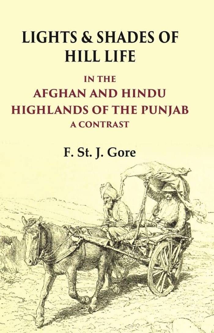     			Lights & Shades of Hill Life In the Afghan and Hindu Highlands of the Punjab a Contrast [Hardcover]