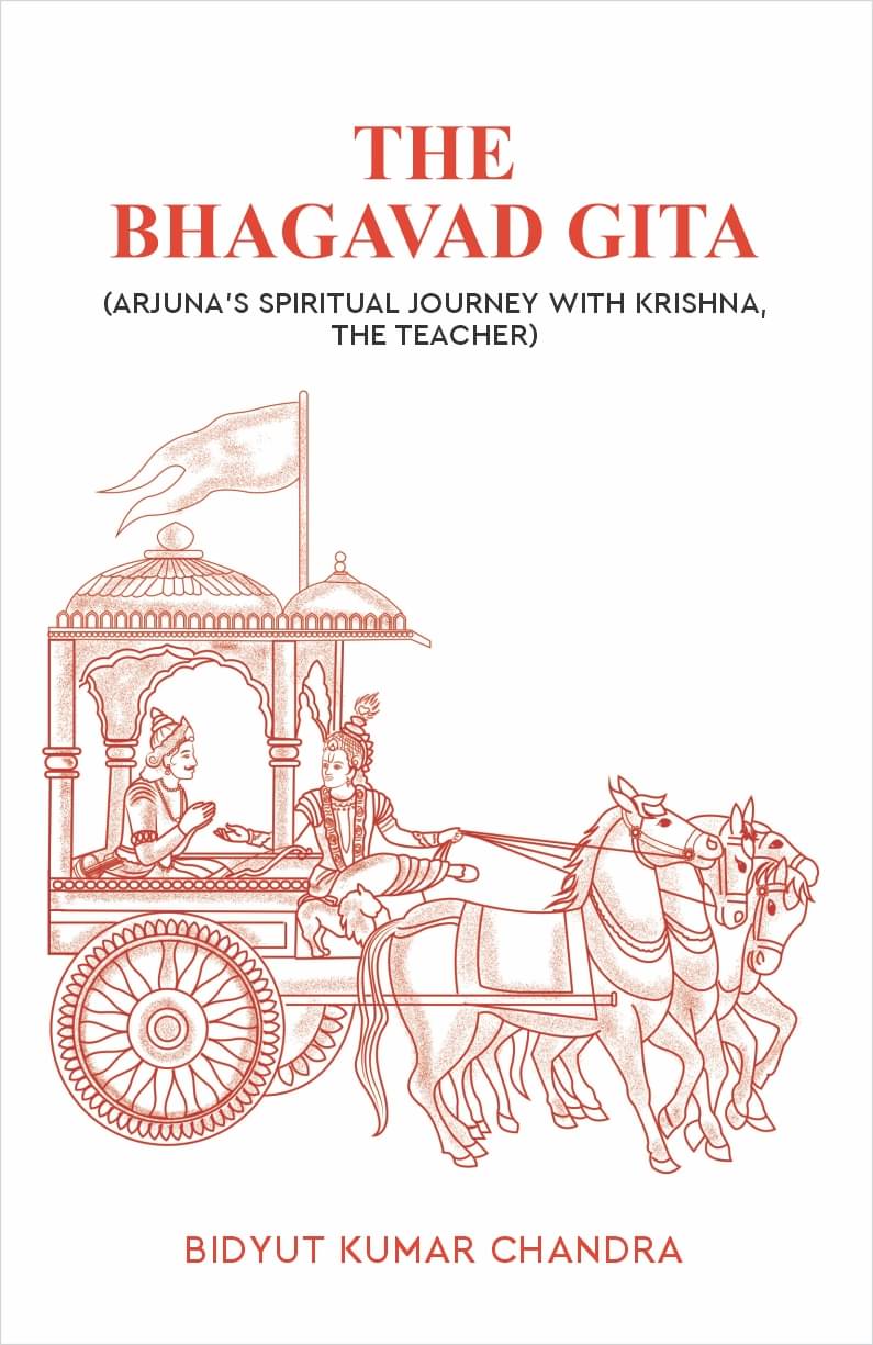 The Bhagavad Gita : Arjuna's Spiritual Journey with Krishna, The Teacher The Bhagavad Gita : Arjuna's Spiritual Journey with Krishna, The Teacher