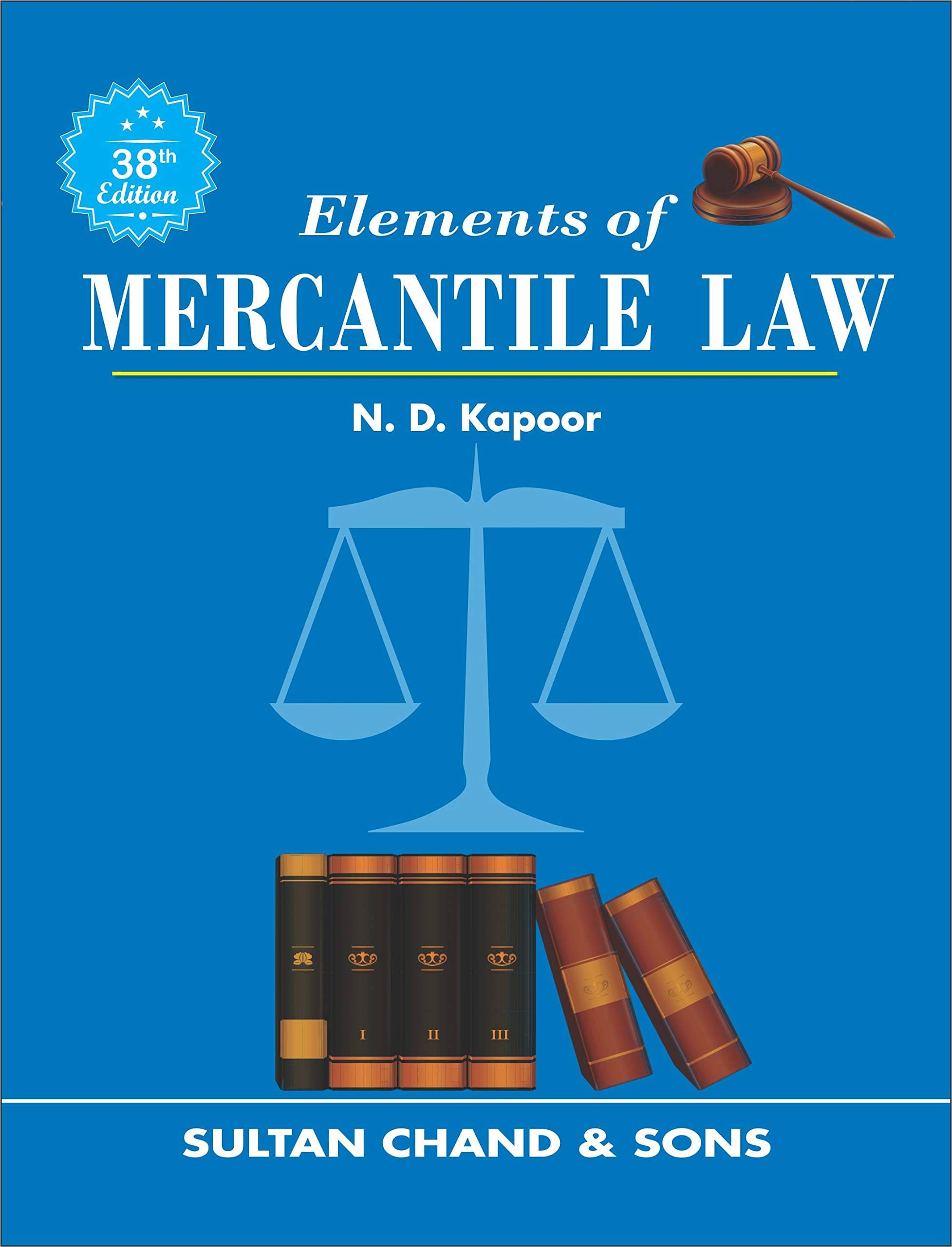     			Elements of Mercantile Law: including Company Law and Industrial Law: For B.Com., BBM, MBA Courses of all Indian Universities and IAS Exam and other professional courses by N.D. Kapoor