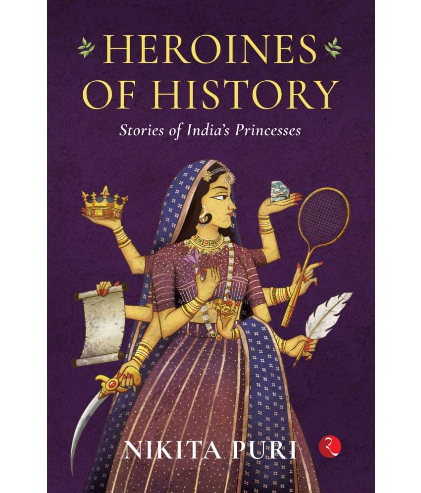 Hroines of History Stories of India’s Princesses Hroines of History Stories of India’s Princesses