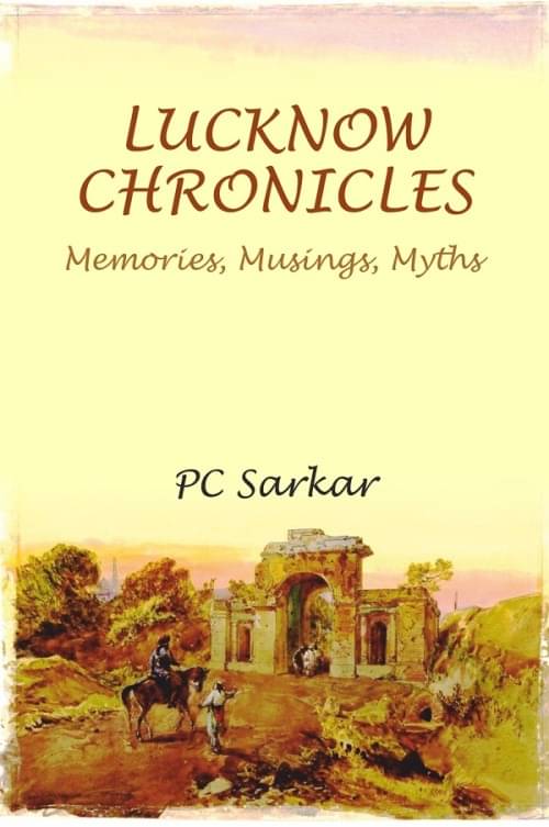     			LUCKNOW CHRONICLES: Memories, Musings, Myths [Hardcover]