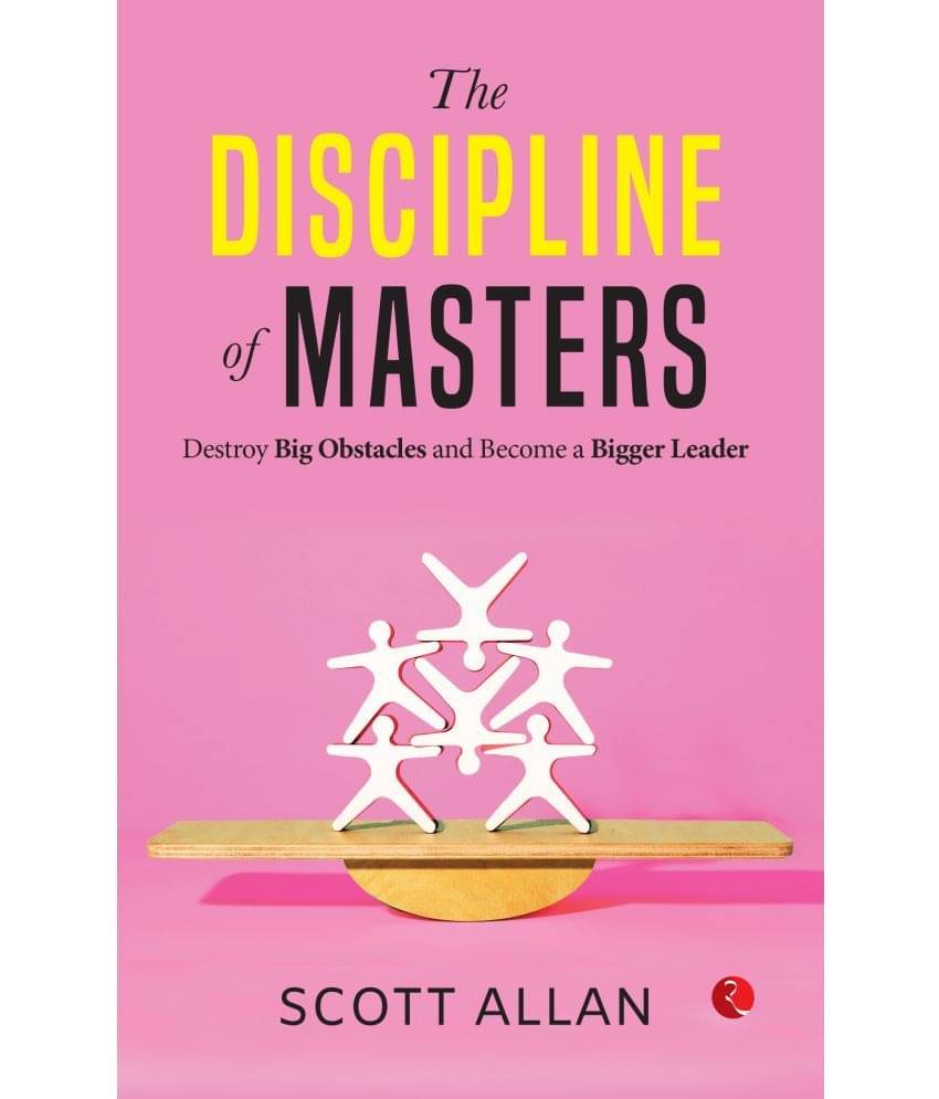     			The Discipline of Masters Destroy Big Obstacles and Become a Bigger Leader