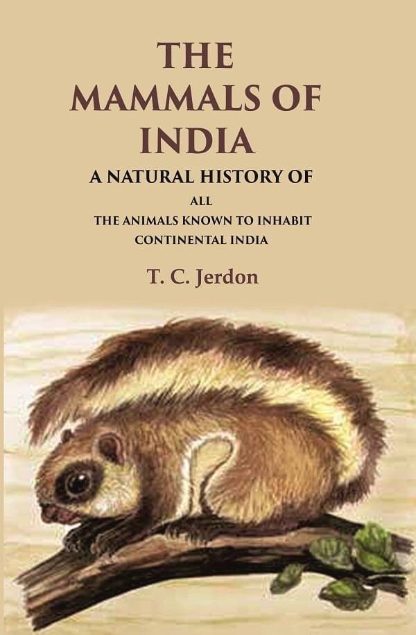 The Mammals of India A Natural History of all the Animals Known to Inhabit Continental India     			The Mammals of India A Natural History of all the Animals Known to Inhabit Continental India