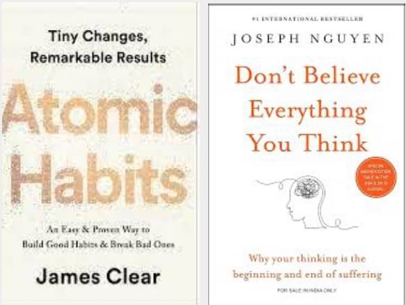     			dont believe everything you think + Atomic Habits