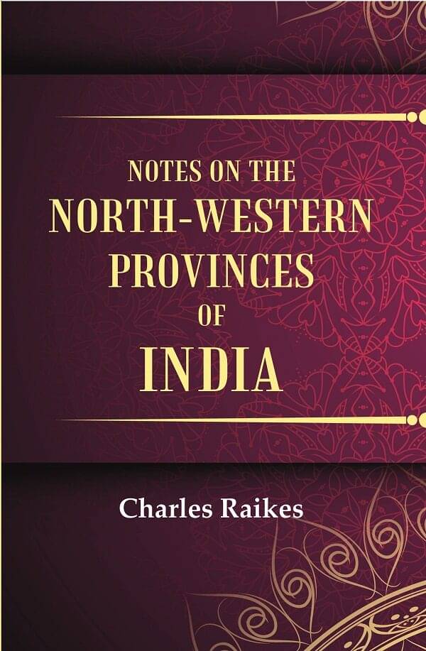 Notes on the North-Western Provinces of India Notes on the North-Western Provinces of India
