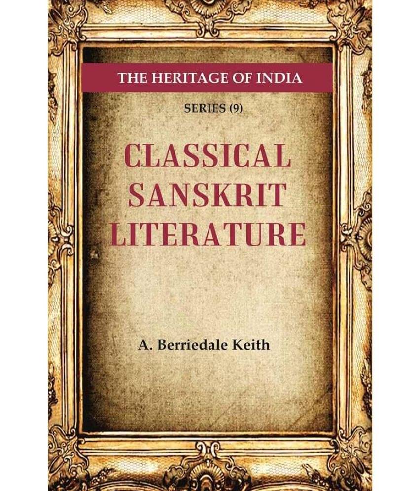 The Heritage of India Series (9); Classical Sanskrit Literature The Heritage of India Series (9); Classical Sanskrit Literature