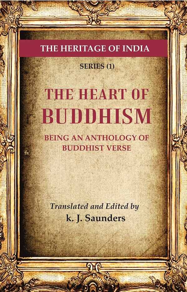     			The Heritage of India Series (1); The Heart of Buddhism Being an Anthology of Buddhist Verse
