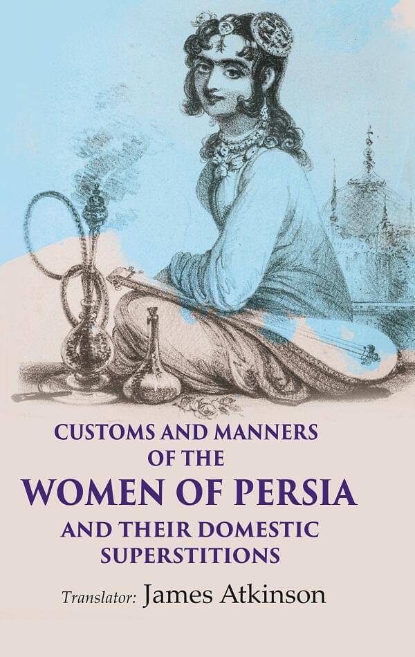     			Customs and Manners of the Women of Persia And their Domestic Superstitions [Hardcover]