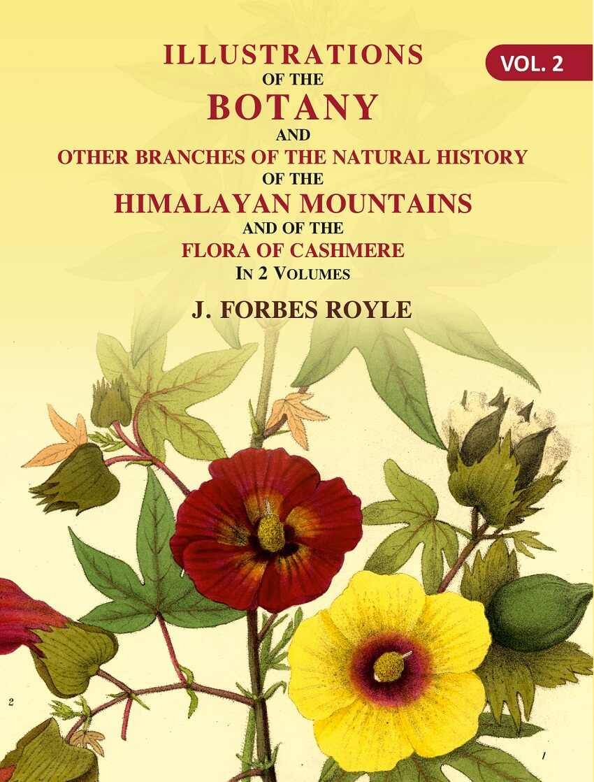     			Illustrations of the botany and other branches of the natural history of the Himalayan Mountains: And of the Flora of Cashmere 2nd