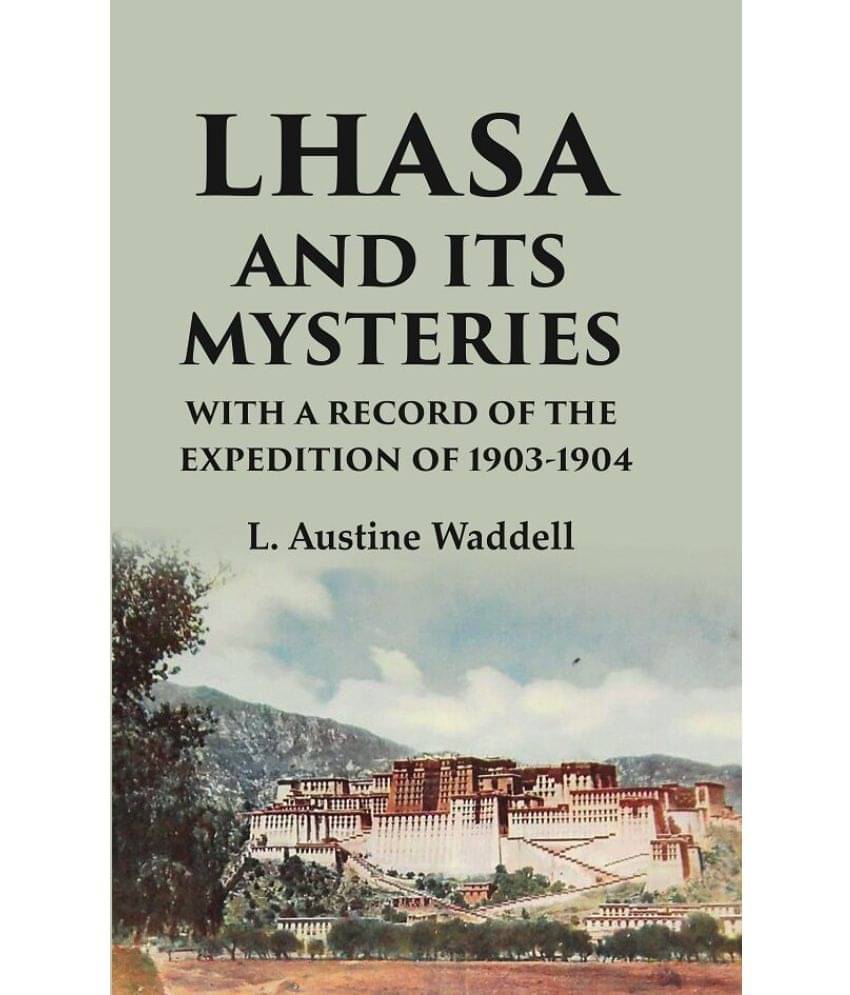 Lhasa and its mysteries with a record of the expedition of 1903-1904 Lhasa and its mysteries with a record of the expedition of 1903-1904