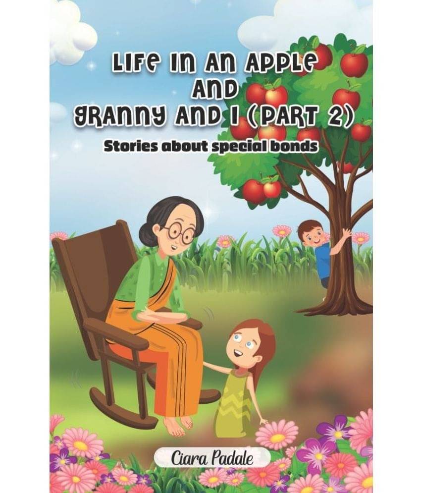 Life in an Apple and Granny and I (Part 2) : Stories About Special Bonds Life in an Apple and Granny and I (Part 2) : Stories About Special Bonds