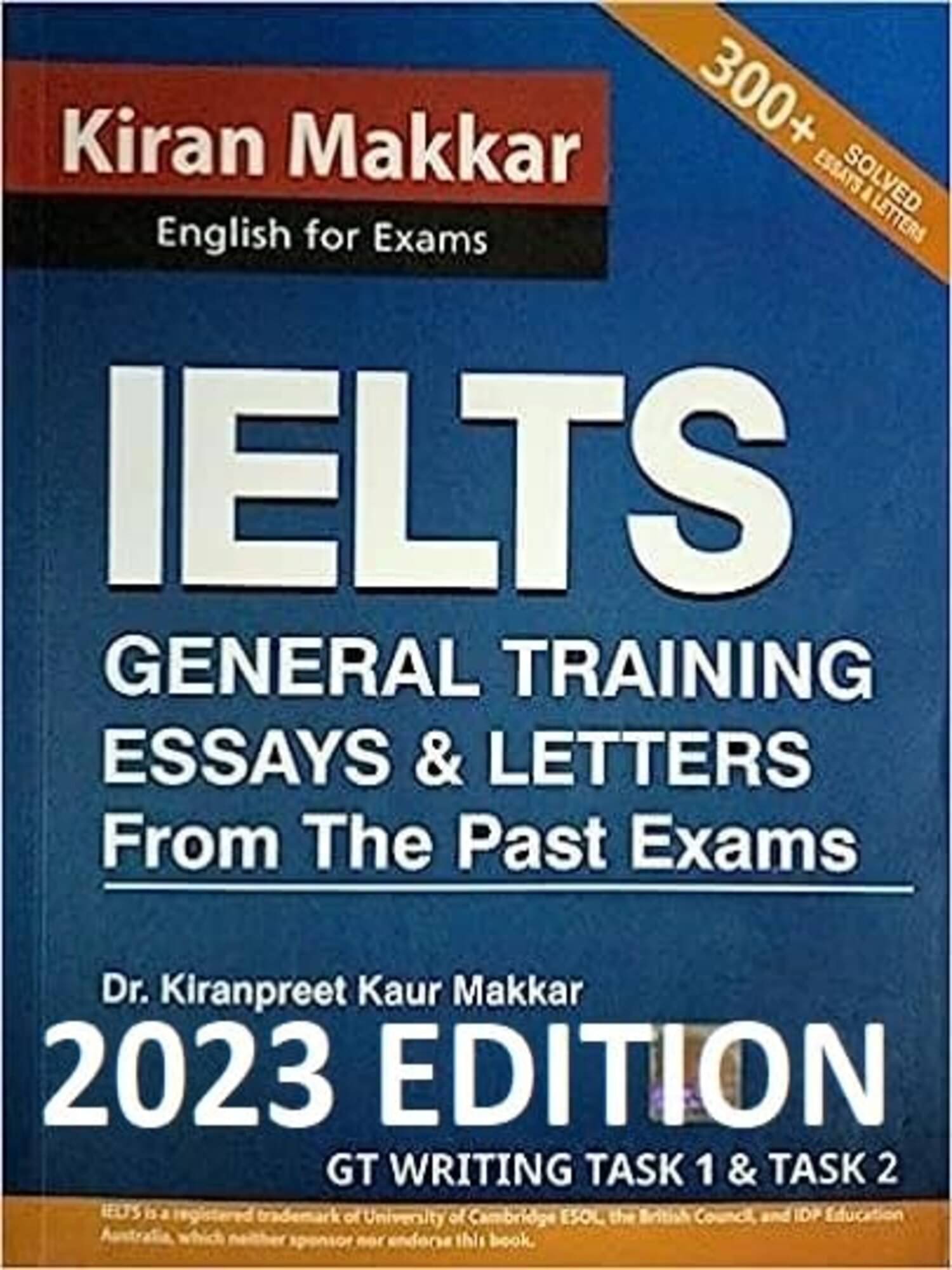     			MAKKAR IELTS ESSAYS & LETTERS FROM THE PAST EXAMS (Writing Module GENERAL TRAINING) 2023 Latest Edition