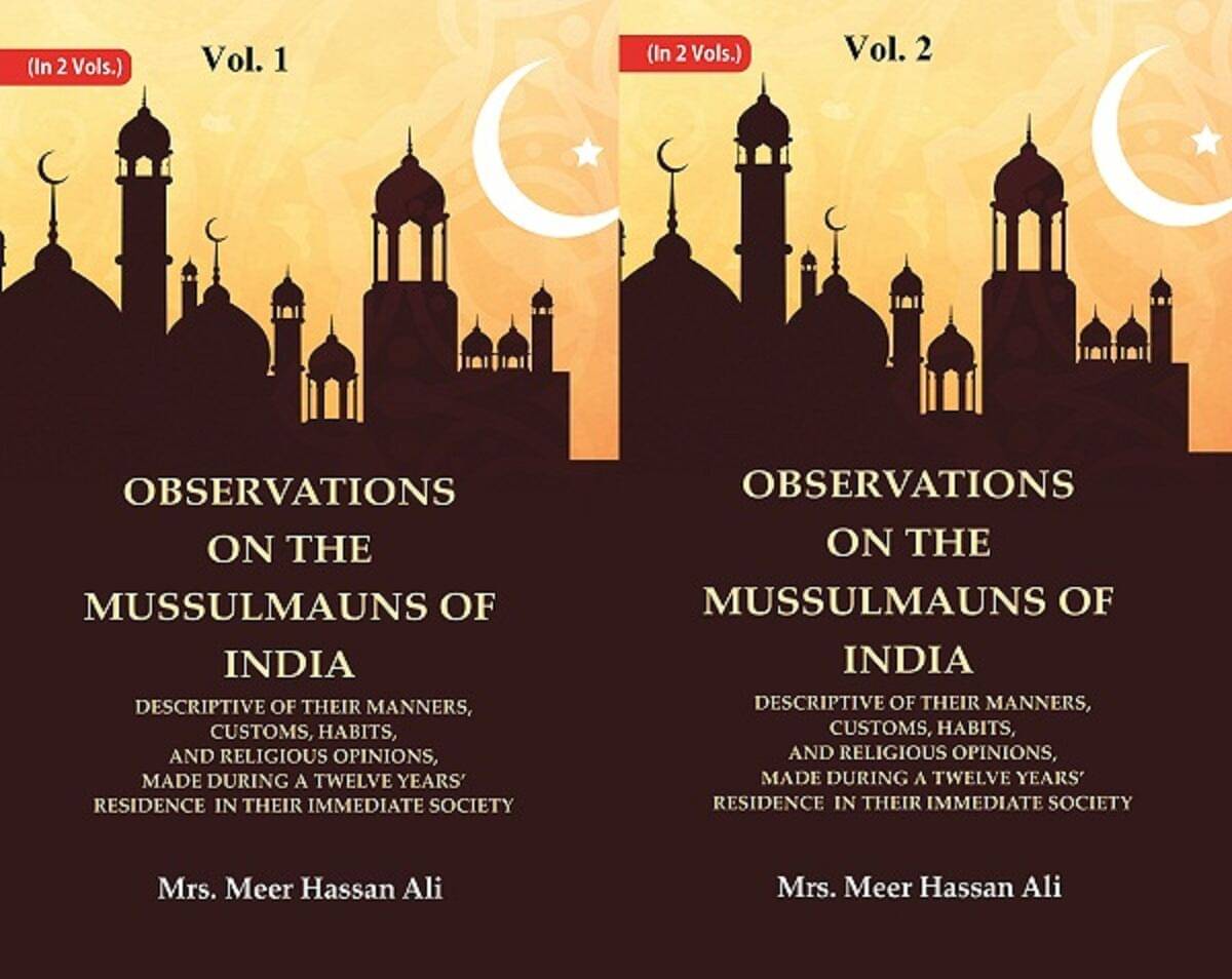     			Observations on the Mussulmauns of India Descriptive of their Manners, Customs, Habits, and Religious Opinions, Made During a 2 Vols. Set
