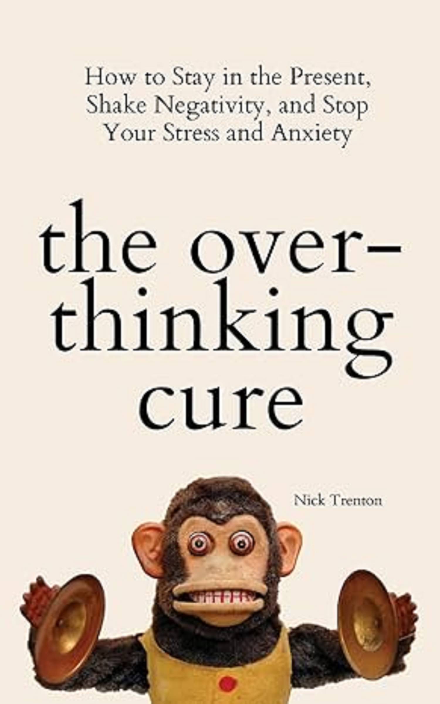 The Overthinking Cure: How to Stay in the Present, Shake Negativity, and Stop Your Stress and Anxiety Paperback – Import, 30 November 2021 The Overthinking Cure: How to Stay in the Present, Shake Negativity, and Stop Your Stress and Anxiety Paperback – Import, 30 November 2021