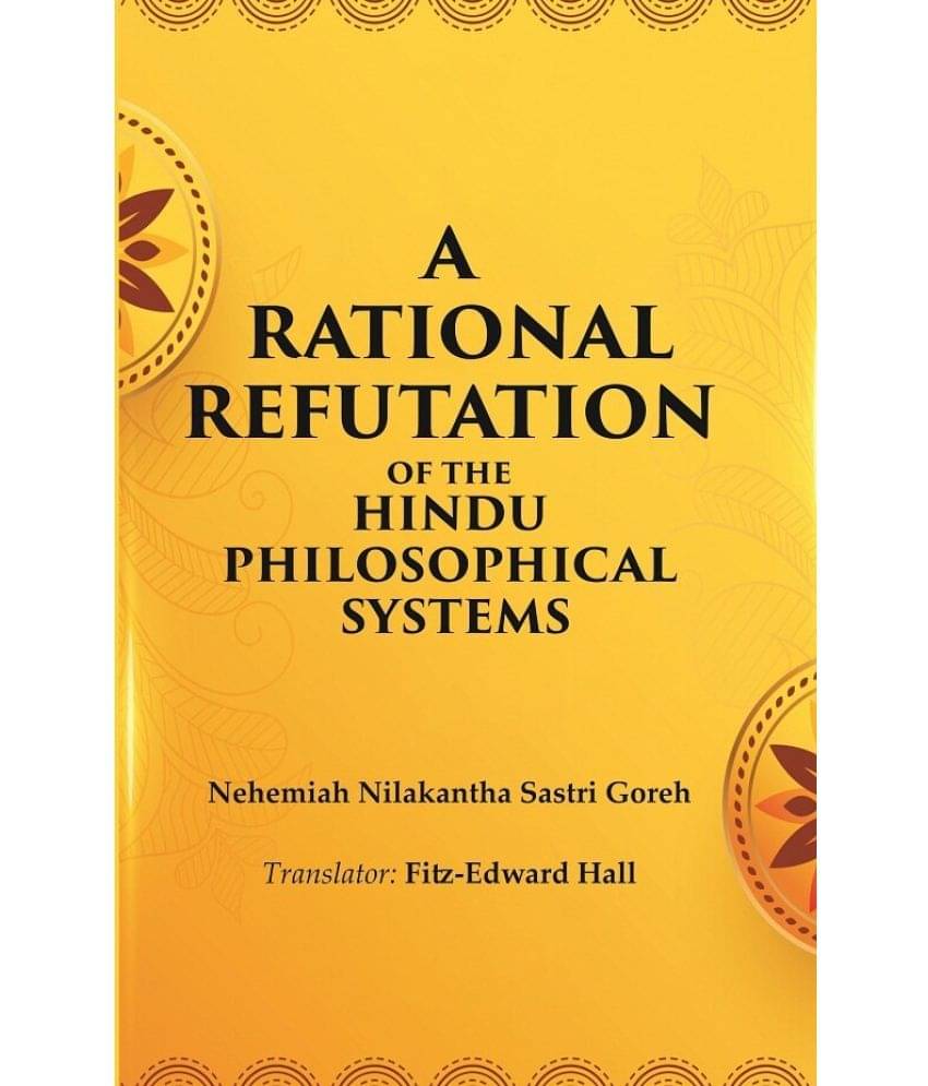     			A Rational Refutation of the Hindu Philosophical Systems [Hardcover]