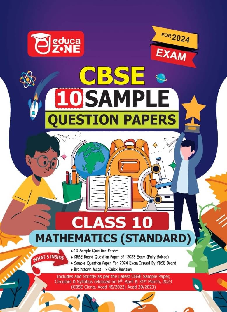 Educazone CBSE 10 Sample Questions Papers Class 10 Mathematics (Standard) Book (For Board Exam 2024) Educazone CBSE 10 Sample Questions Papers Class 10 Mathematics (Standard) Book (For Board Exam 2024)
