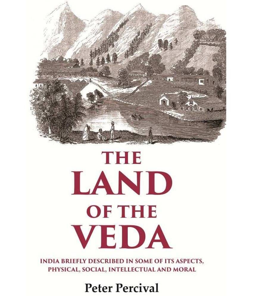     			The Land of the Veda India Briefly Described In Some of Its Aspects, Physical, Social, Intellectual and Moral