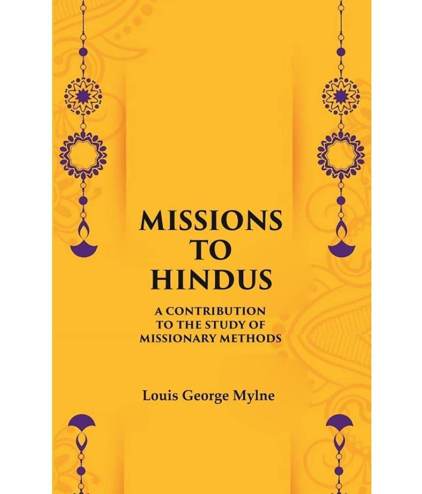 Missions to Hindus A Contribution to the Study of Missionary Methods     			Missions to Hindus A Contribution to the Study of Missionary Methods