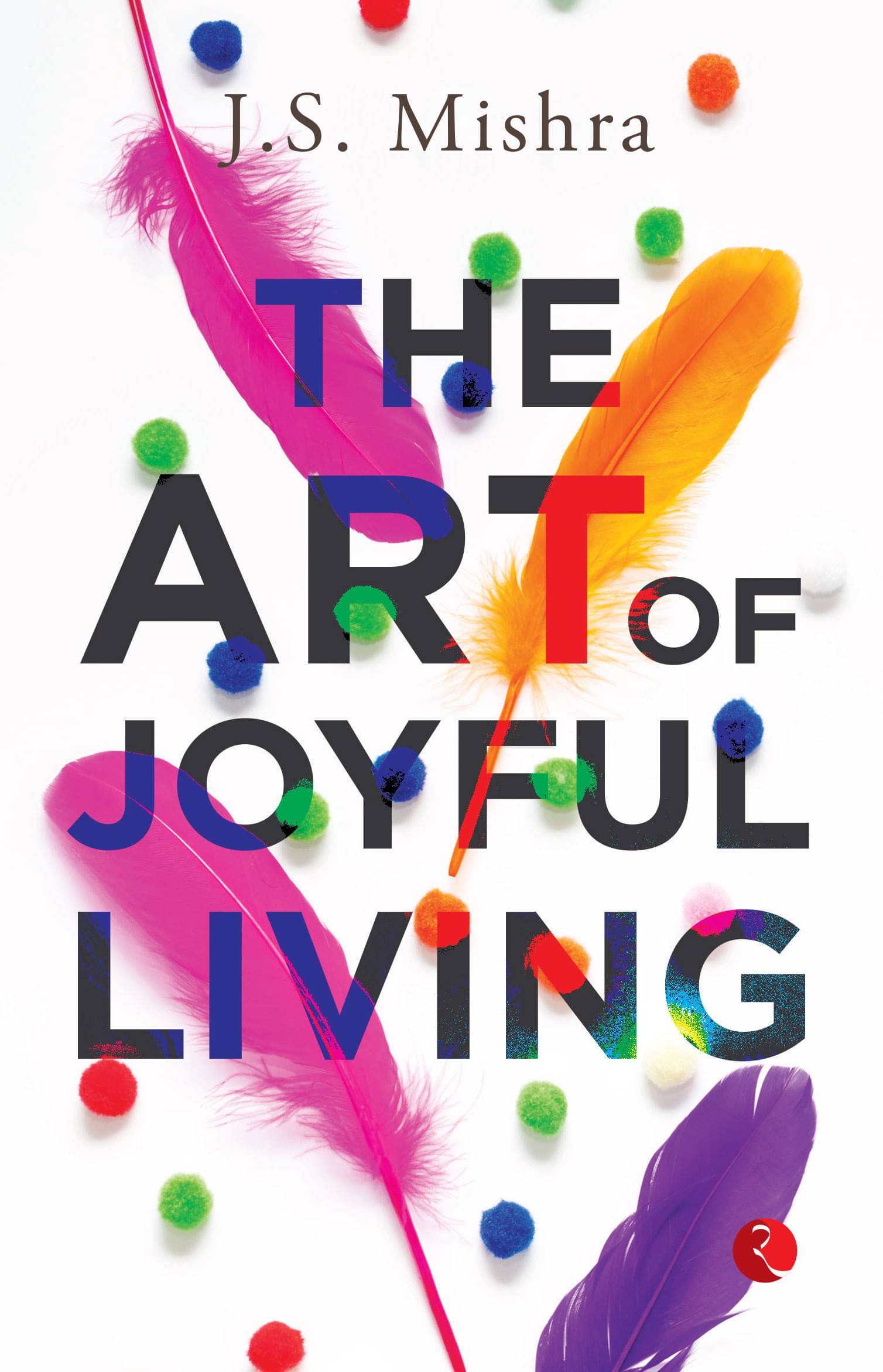     			The Art of Joyful Living