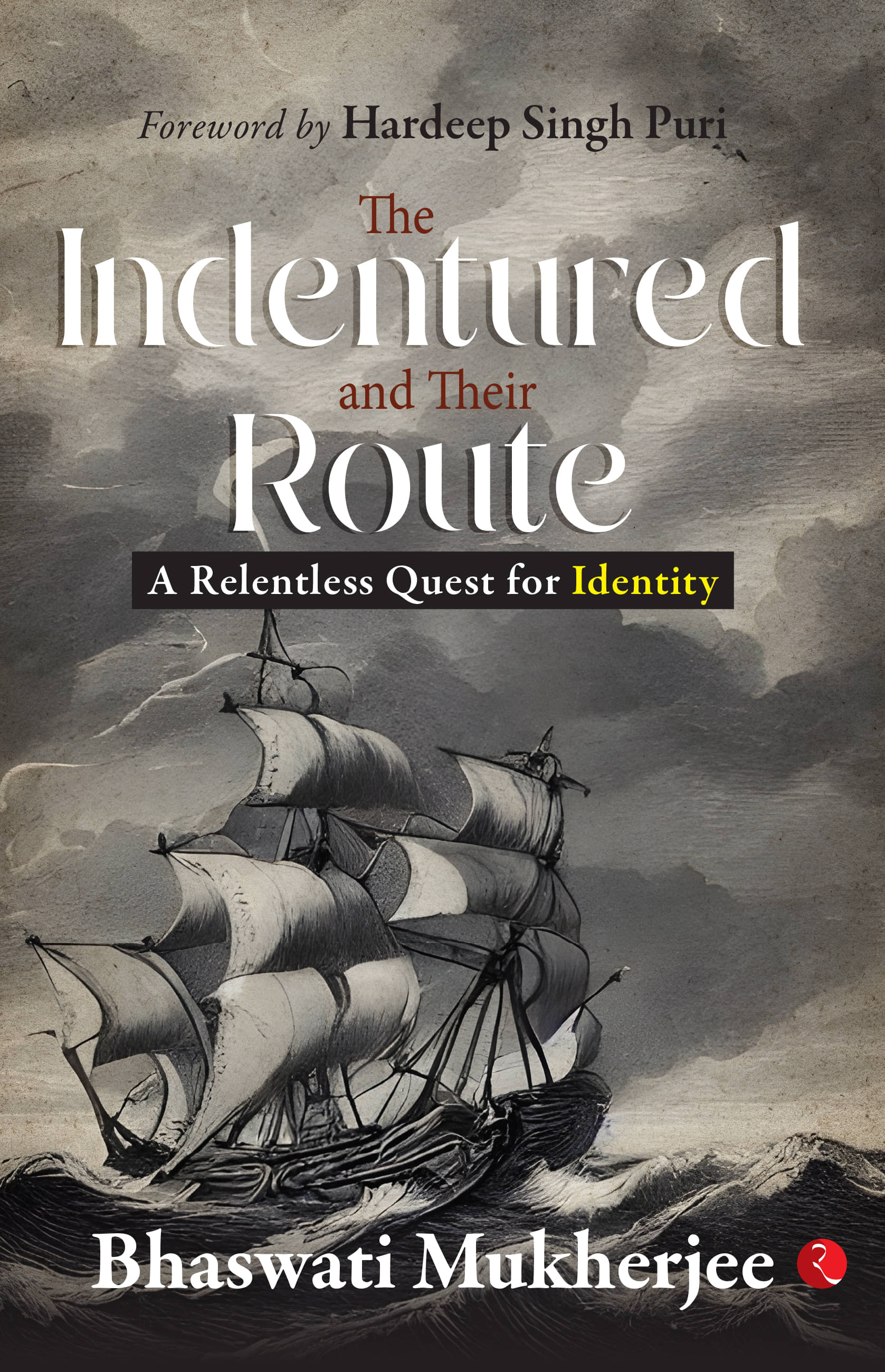     			The Indentured and Their Route A Relentless Quest for Identity