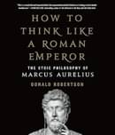 How to Think Like a Roman Emperor: The Stoic Philosophy of Marcus Aurelius Paperback  17 October 2023