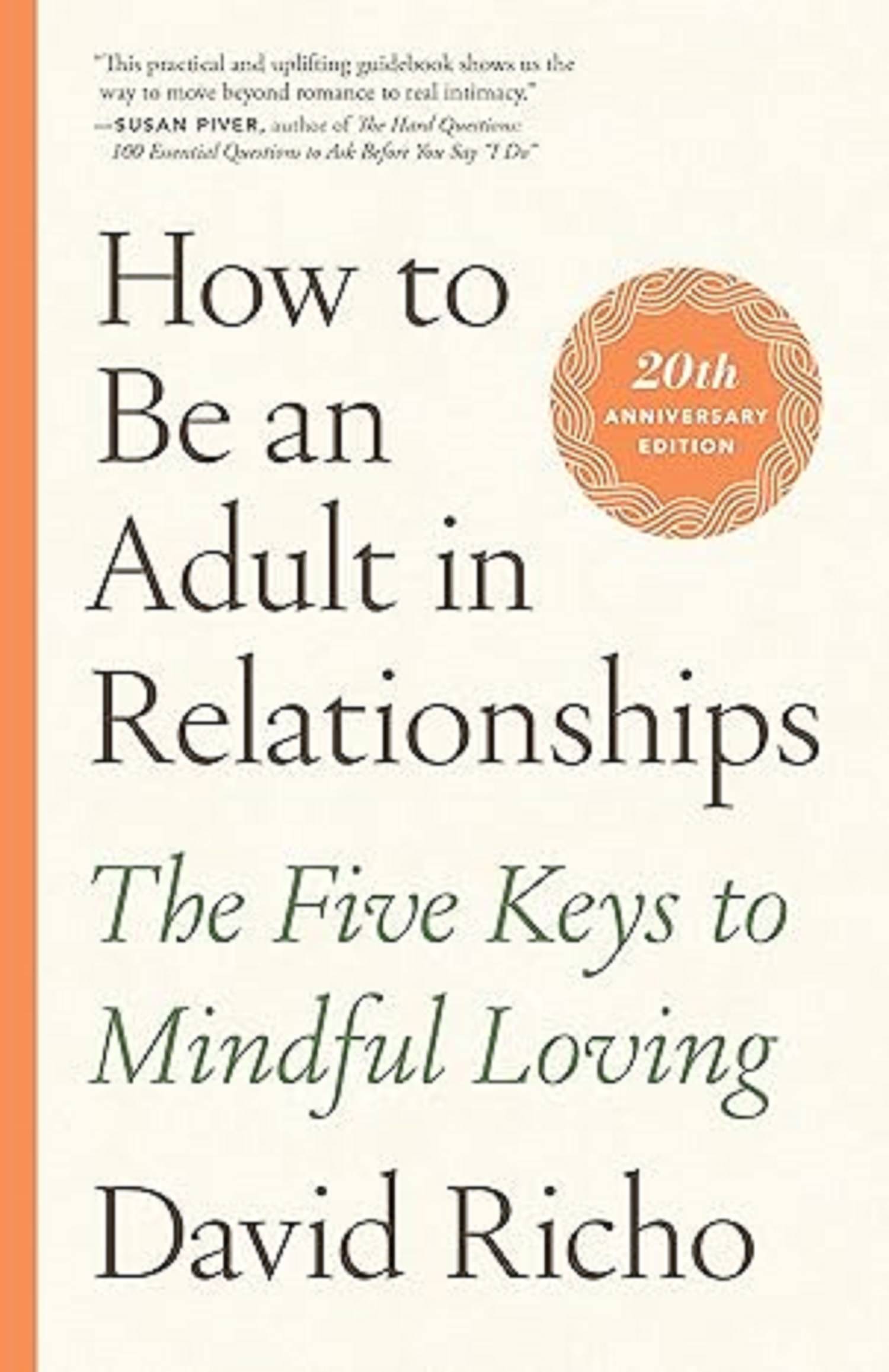 Ht Be An Adult In Relationships: The Five Keys to Mindful Loving Paperback – 2 November 2021 Ht Be An Adult In Relationships: The Five Keys to Mindful Loving Paperback – 2 November 2021
