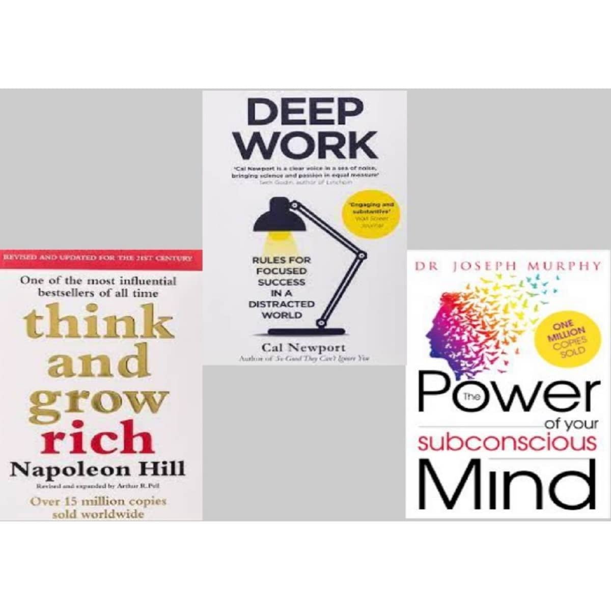 Think And Grow Rich + Deep Work + The Power of your Subconscious Mind