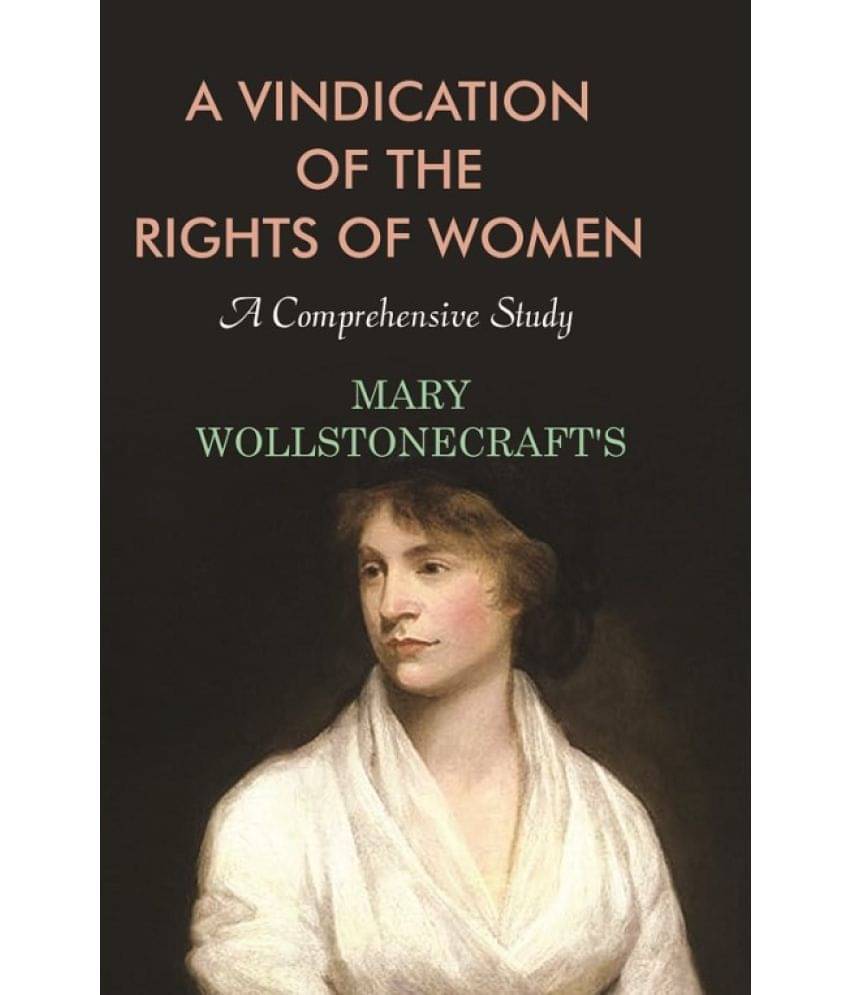     			A Vindication of the Rights of Women: A Comprehensive Study [Hardcover]