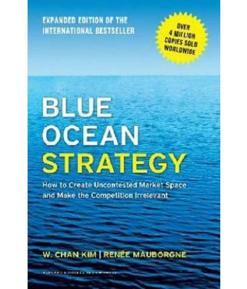 Blue Ocean Strategy, Expanded Edition (English, Paperback, Kim W. Chan) Blue Ocean Strategy, Expanded Edition (English, Paperback, Kim W. Chan)