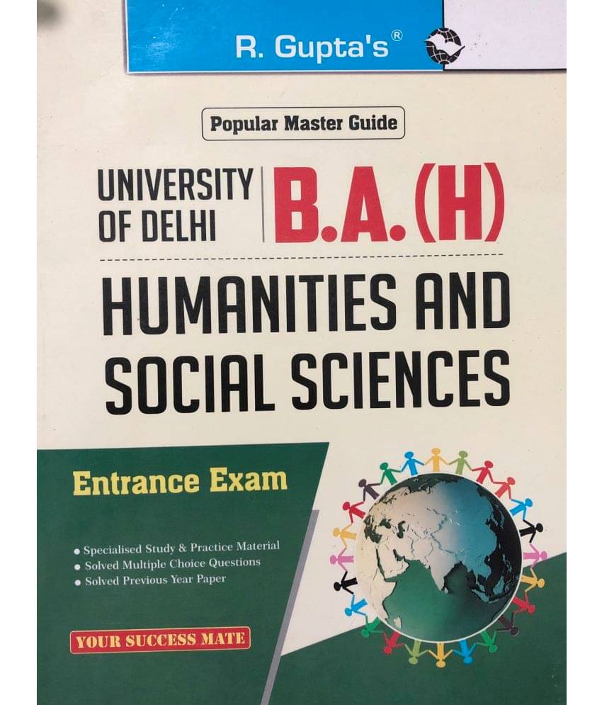 University of Delhi: B.A. (H) Humanities and Social Sciences Entrance Exam Guide University of Delhi: B.A. (H) Humanities and Social Sciences Entrance Exam Guide
