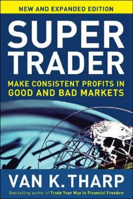 Super Trader: Make Consistent Profits In Good And Bad Markets (Paperback, Van K. Tharp) Super Trader: Make Consistent Profits In Good And Bad Markets (Paperback, Van K. Tharp)