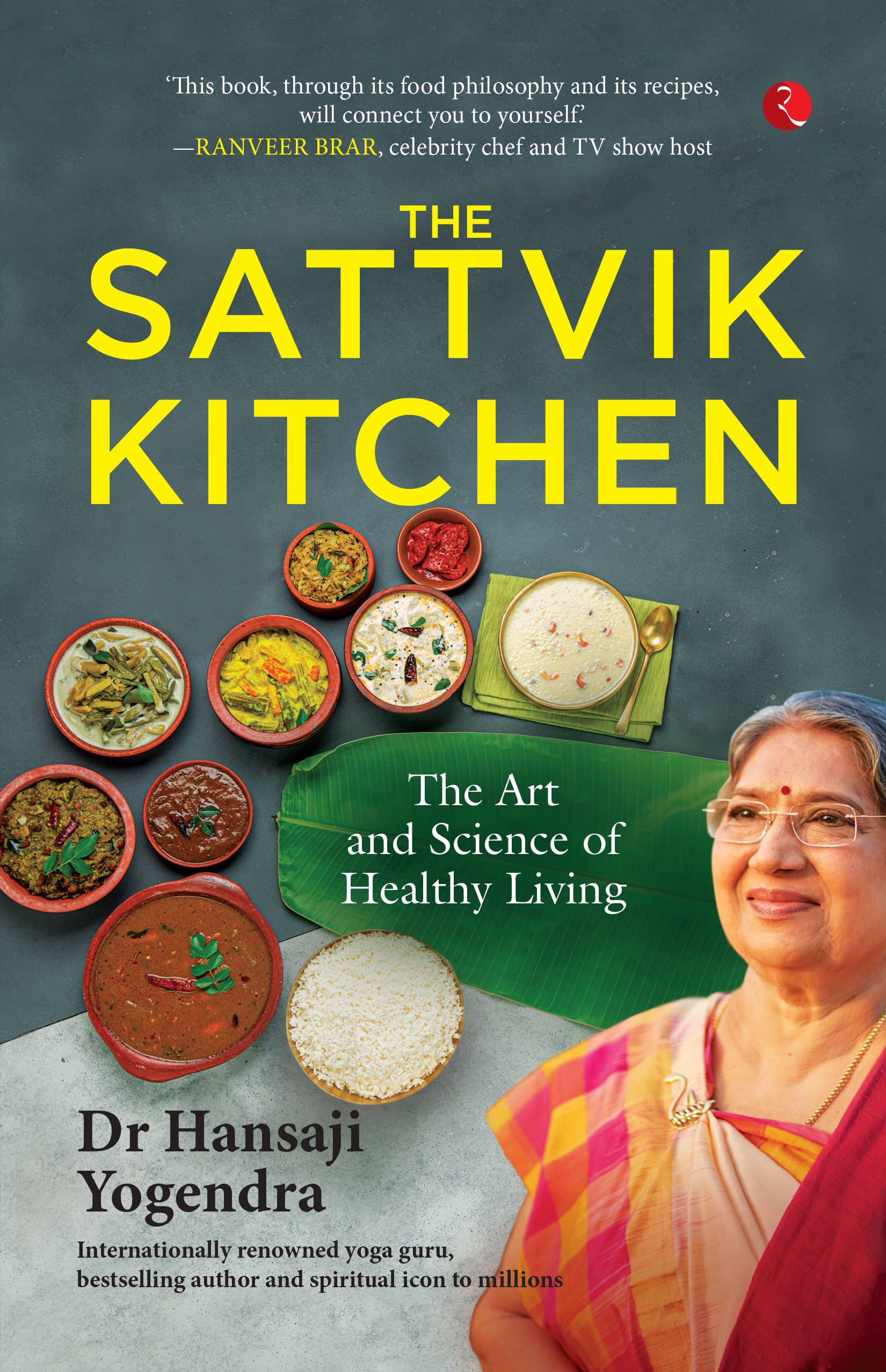     			The Sattvik Kitchen: The Art and Science of Health By Dr Hansaji Yogendra