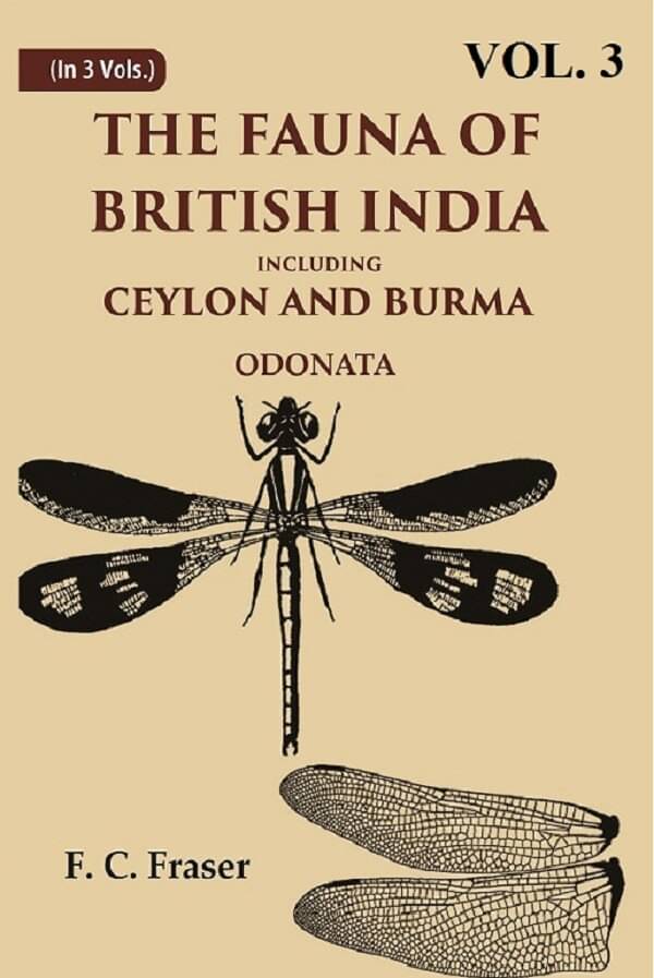 The Fauna of British India Including Ceylon and Burma Odonata Volume 3rd The Fauna of British India Including Ceylon and Burma Odonata Volume 3rd