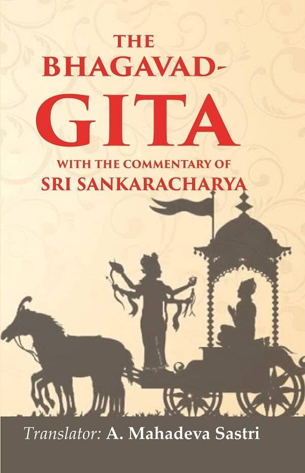 The Bhagavad-Gita With the commentary of Sri Sankaracharya The Bhagavad-Gita With the commentary of Sri Sankaracharya