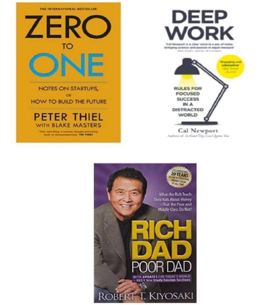 ( Combo Of 3 Books ) Zero To One & Deep Work & Rich Dad Poor Dad English Edition Paperback Book By - ( Thiel Peter , Newport, Cal , Robert T. Kiyosaki ) ( Combo Of 3 Books ) Zero To One & Deep Work & Rich Dad Poor Dad English Edition Paperback Book By - ( Thiel Peter , Newport, Cal , Robert T. Kiyosaki )