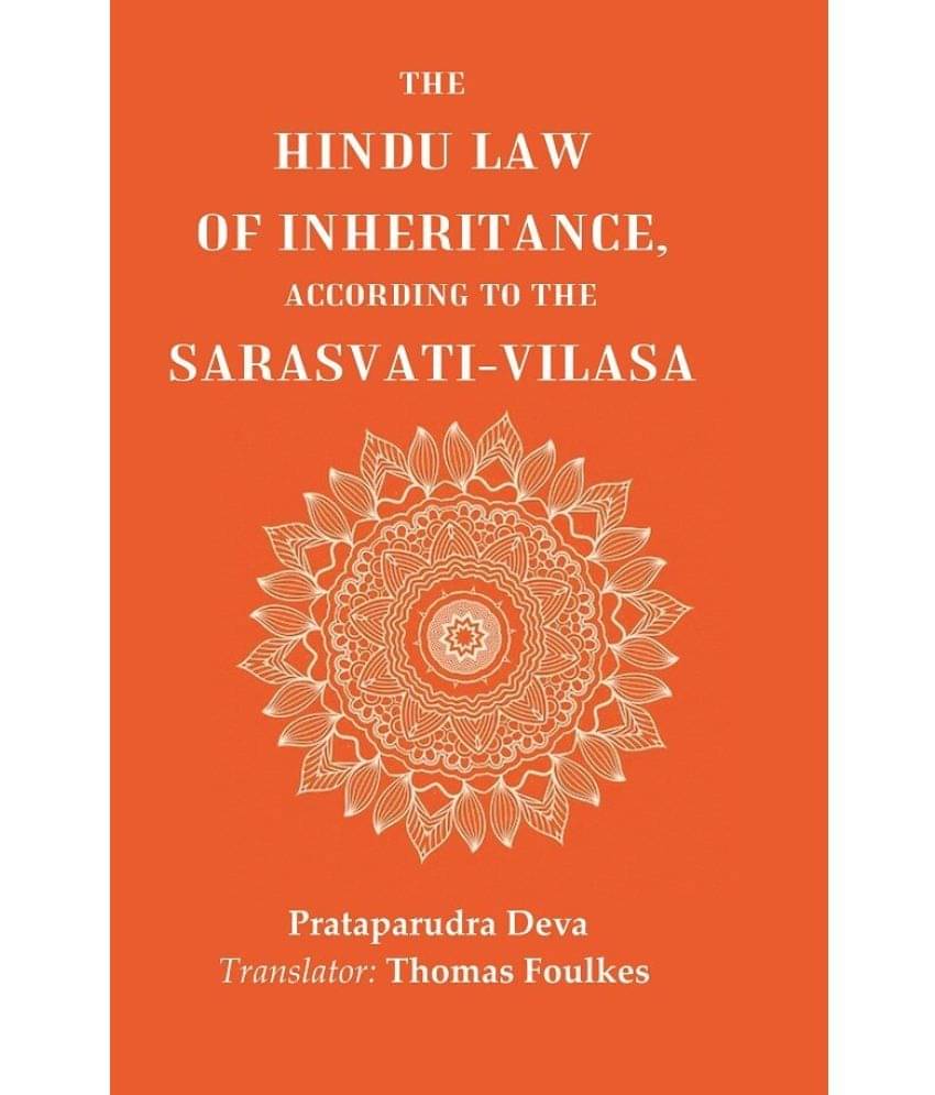 The Hindu Law of Inheritance, According to the Sarasvati-Vilasa The Hindu Law of Inheritance, According to the Sarasvati-Vilasa
