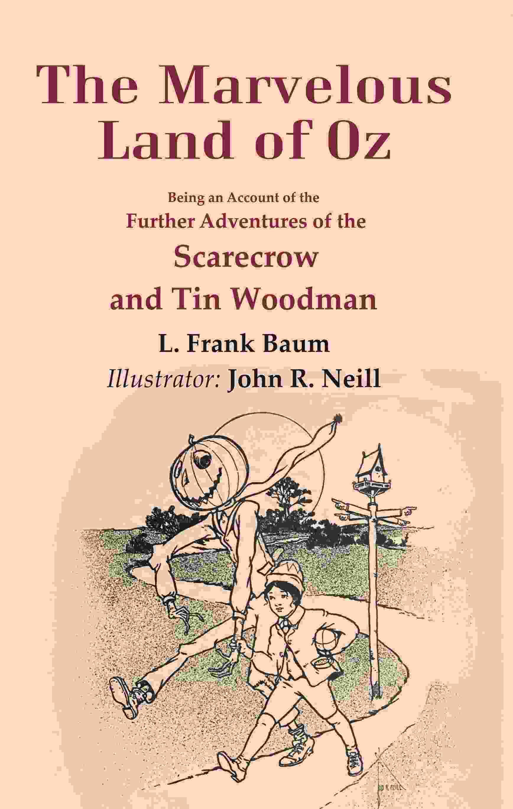     			The Marvelous Land of Oz: Being an Account of the Further Adventures of the Scarecrow and Tin Woodman