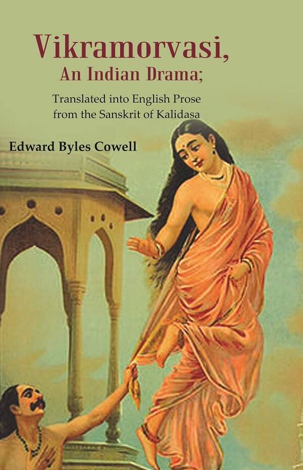     			Vikramorvasi, An Indian Drama: Translated into English Prose from the Sanskrit of Kalidasa