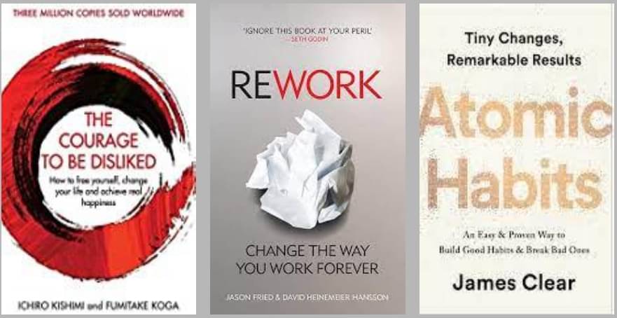     			Courage To Be Disliked + Rework + Atomic Habits