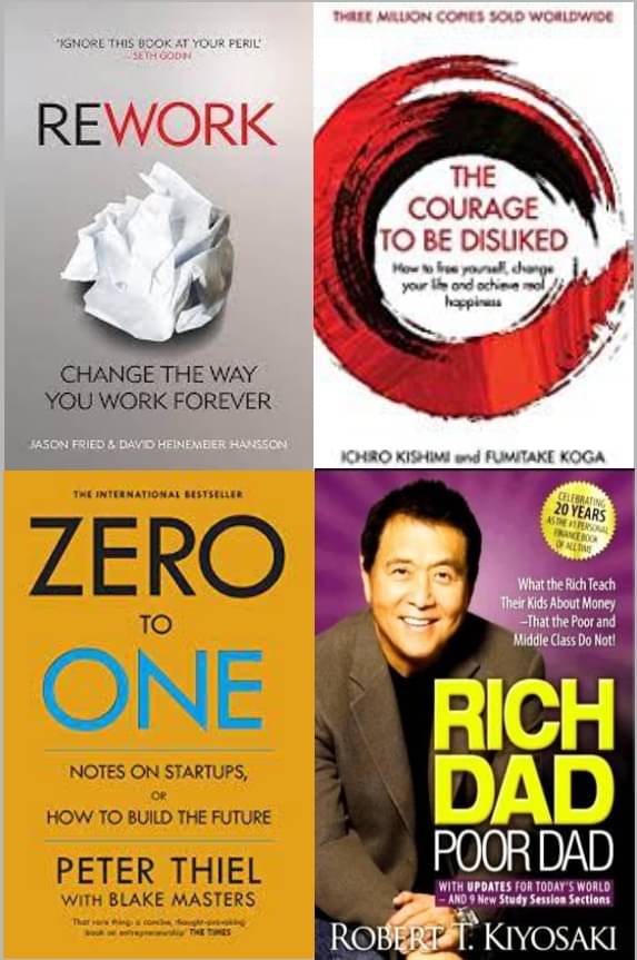     			Rework + The Courage To Be Disliked + Zero To One + Rich Dad Poor Dad