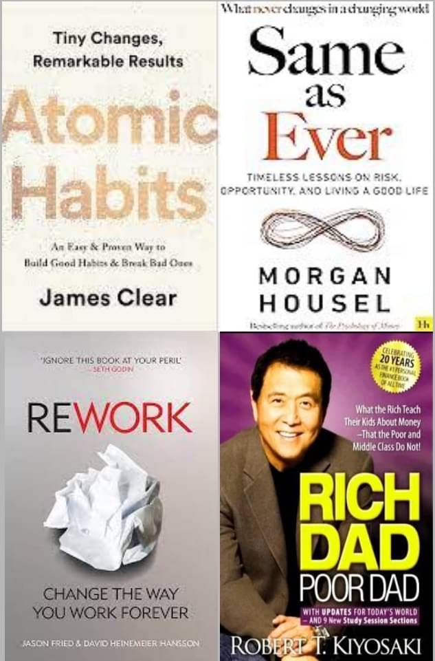     			Atomic Habits + Same as Ever + Rework + Rich Dad Poor Dad