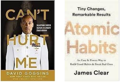     			Atomic Habits + Can't Hurt Me